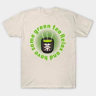 "Relax and have some green tea." Green tea with Japanese teacup T-Shirt